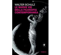Libri Walter Schulz - Le Nuove Vie Della Filosofia Contemporanea #02