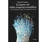 Le nuove vie della scoperta scientifica. Come l'intelligenza collettiva sta cambiando la scienza