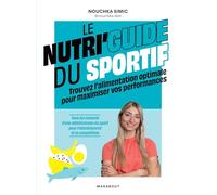 Le nutri'guide du sportif: Trouvez l'alimentation optimale pour maximiser vos performances: 31558
