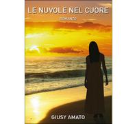 Le nuvole nel cuore di Giusy Amato, 2014, Youcanprint