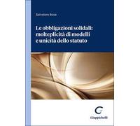 Le obbligazioni solidali: molteplicità di modelli e unicità dello statuto