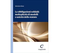 Le obbligazioni solidali: molteplicità di modelli e unicità dello statuto