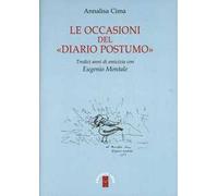 Le occasioni del «Diario postumo». Tredici anni di amicizia con Eugenio Montale