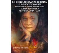 Le occulte stanze di Dzian pubblicate e omesse nella Dottrina Segreta di Eléna Blavatsky Petróvna von Hahn. Il vero significato del fiore di loto