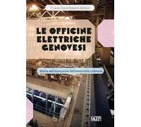 Le Officine Elettriche Genovesi. Storia dell’evoluzione dell'elettricità a Genova