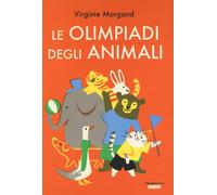 Le Olimpiadi degli animali. Ediz. illustrata - Morgand Virginie