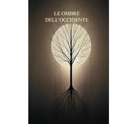 Le Ombre dell’Occidente: Un viaggio tra le cicatrici della civiltà