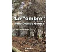 Le "ombre" della Grande Guerra. L'occhio divino