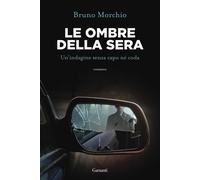 Libri Bruno Morchio - Le Ombre Della Sera. Bacci Pagano E Un'indagine Senza Capo