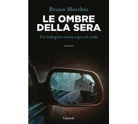 Le ombre della sera. Bacci Pagano e un'indagine senza capo né coda