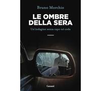 Libri Bruno Morchio - Le Ombre Della Sera. Bacci Pagano E Un'indagine Senza Capo