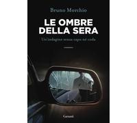 Libri Bruno Morchio - Le Ombre Della Sera. Bacci Pagano E Un'indagine Senza Capo