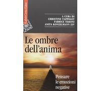 Le ombre dell'anima. Pensare le emozioni negative