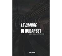 Le ombre di Budapest: L'eco della distruzione