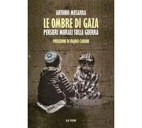 Le ombre di Gaza. Pensieri morali sulla guerra - [La Vela (Viareggio)]