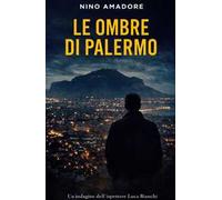 Le ombre di Palermo. Un caso per l'ispettore Luca Bianchi