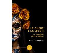 Le ombre e la luce. La melodia della sirena. Vol. 2