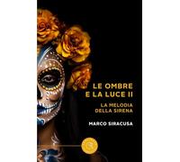 Le ombre e la luce. La melodia della sirena (Vol. 2)