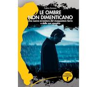 Le ombre non dimenticano. Una nuova avventura del vicequestore Serra e della sua squadra