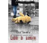 Le Ombre non Lasciano Tracce. Ladri di bambini.