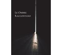 Le Ombre raccontano: Otto dossier: dalle case infestate alle leggende maledette - con lessico ed esercizi per l'apprendimento della lingua inglese.