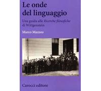 Le onde del linguaggio. Una guida alle «Ricerche filosofiche» di Wittgenstein