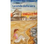 Le onde della sera. Storie di Riviera - 2022 - Venturaedizioni