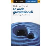 Le onde gravitazionali. Una nuova porta sul cosmo
