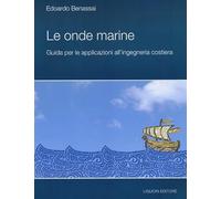 Le onde marine. Guida per le applicazioni all'ingegneria costiera