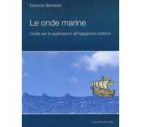 Le onde marine. Guida per le applicazioni all'ingegneria costiera
