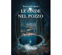 Le onde nel pozzo - 2025 - Riccardo Edizioni