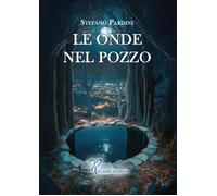 Le onde nel pozzo [Paperback] [Feb 11, 2025] Pardini, Stefano