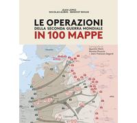 Le operazioni della Seconda Guerra mondiale in 100 mappe
