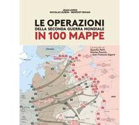 Le operazioni della Seconda Guerra mondiale in 100 mappe