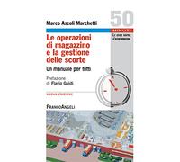 Le operazioni di magazzino e la gestione delle scorte. Un manuale per tutti