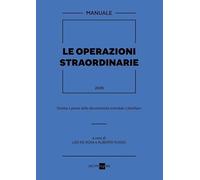 LE OPERAZIONI STRAORDINARIE 2025 Tecnica e prassi della discontinuità aziendale e familiare