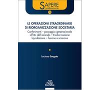 Le operazioni straordinarie di riorganizzazione societaria - Sorgato Luciano