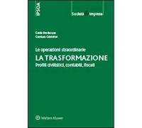 Le operazioni straordinarie. La trasformazione. Profili civilistici, contabili, fiscali