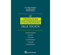 Le operazioni straordinarie nelle società. Trasformazione, fusione, scissione, conferimento, cessione, liquidazione