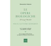 Le opere biologiche di Gregor Mendel per il lettore moderno. Con il carteggio tra Mendel e Carl Wilhelm von Nägeli
