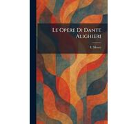 Le Opere Di Dante Alighieri