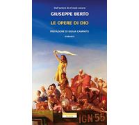 LE OPERE DI DIO - BERTO GIUSEPPE - Neri Pozza