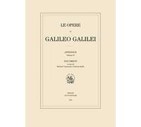 Le opere di Galileo Galilei. Appendice. Vol. 4: Testi.