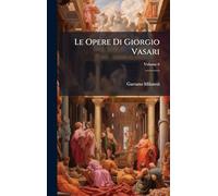 Le Opere Di Giorgio Vasari