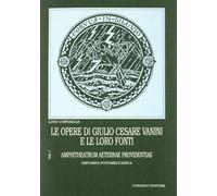 Le opere di Giulio Cesare Vanini e le loro fonti. Amphitheatrum aeternae providentiae (Vol. 1)