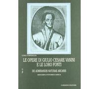 Le opere di Giulio Cesare Vanini e le loro fonti. Vol. 2: De admirandis naturae