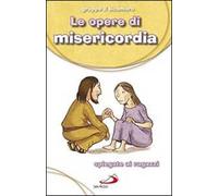 Le Opere di misericordia. Spiegate ai ragazzi