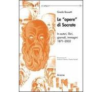 Le opere di Socrate in autori, libri, giornali, immagini. (1871-2002)