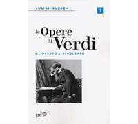 Le opere di Verdi. Vol. 1: Da Oberto a Rigoletto.