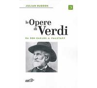 Le opere di Verdi. Vol. 3: Da Don Carlos a Falstaff.